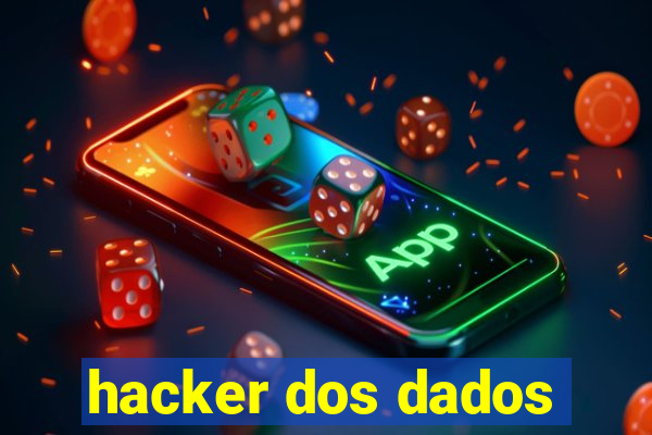 hacker dos dados